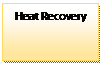 Text Box: Heat Recovery 