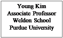 Text Box: Young Kim
Associate Professor
Weldon School
Purdue University


