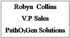 Text Box: Robyn  Collins
V.P Sales
PathO3Gen Solutions


